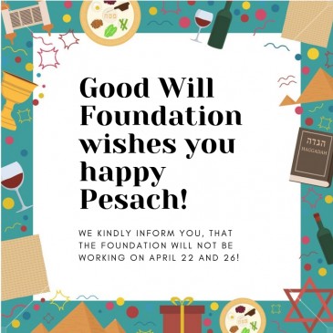 Good Will Foundation Wishes You Happy Pesach and Informs about Office Holidays!