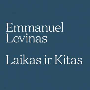 Į lietuvių kalbą išversta Emannuelio Levino knyga „Laikas ir kitas“