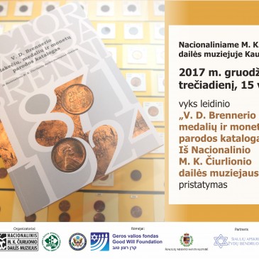 Geros valios fondas kviečia Jus į “V. D. Brennerio plakečių, medalių ir monetų parodos katalogo iš Nacionalinio M. K. Čiurlionio dailės muziejaus rinkinio“ pristatymą Kaune!