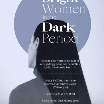 Geros valios fondas kviečia į projekto „Bright women in the dark period“ pristatymą Nidoje!