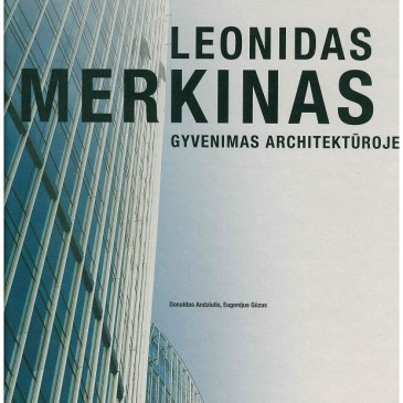 Kviečiame susipažinti su nauja knyga – Leonidas Merkinas: Gyvenimas architektūroje
