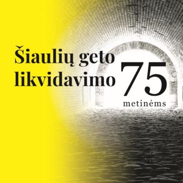 Kviečiame į Šiaulių geto likvidavimo 75-ųjų metinių minėjimo renginius