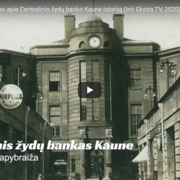 Dokumentinis filmas apie Centralinio žydų banko Kaune istoriją (Init Ekstra TV, 2020)
